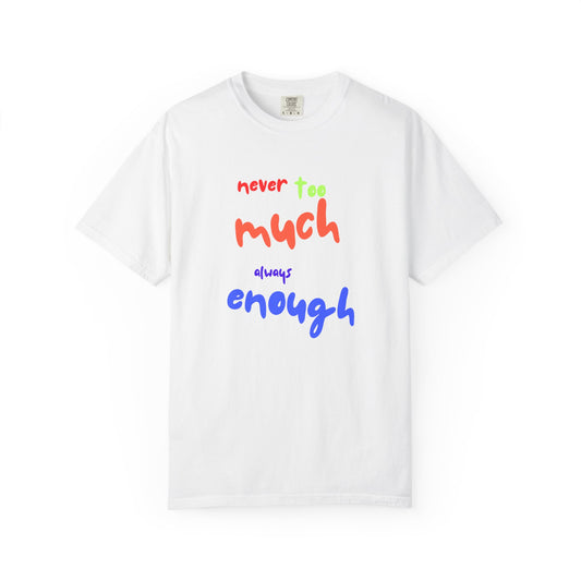 Never Too Much, Always Enough – ADHD Empowerment Tee