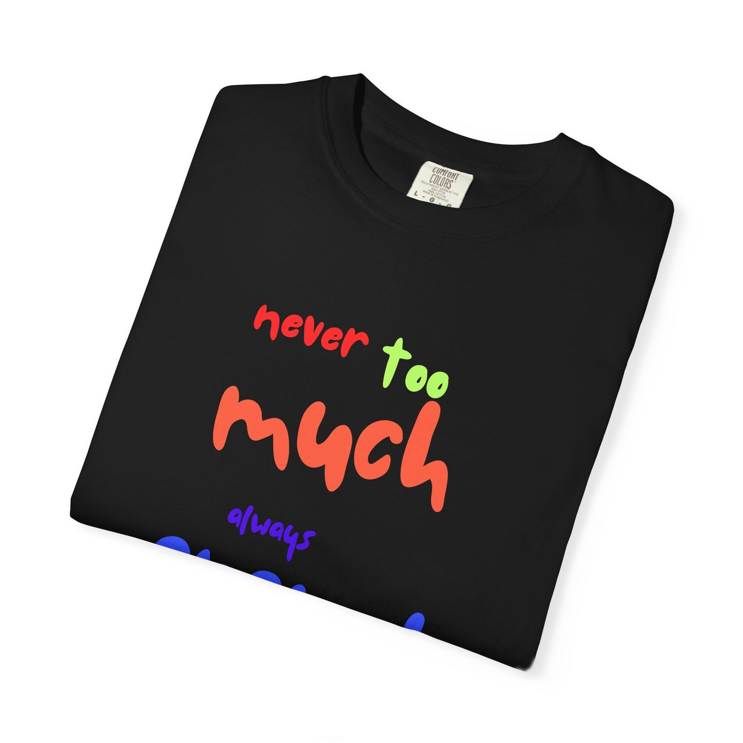 Never Too Much, Always Enough – ADHD Empowerment Tee