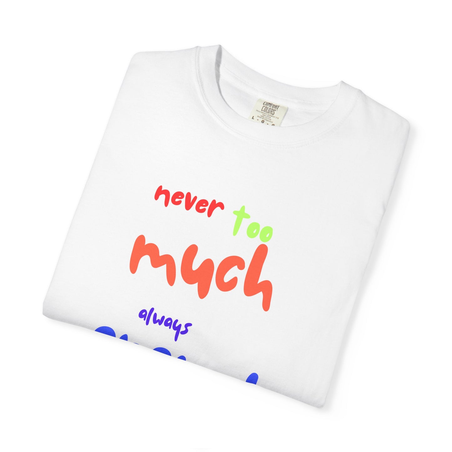 Never Too Much, Always Enough – ADHD Empowerment Tee